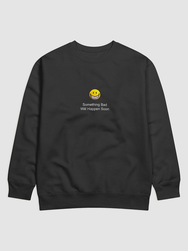 Something Bad Will Happen Sweatshirt product image (3)