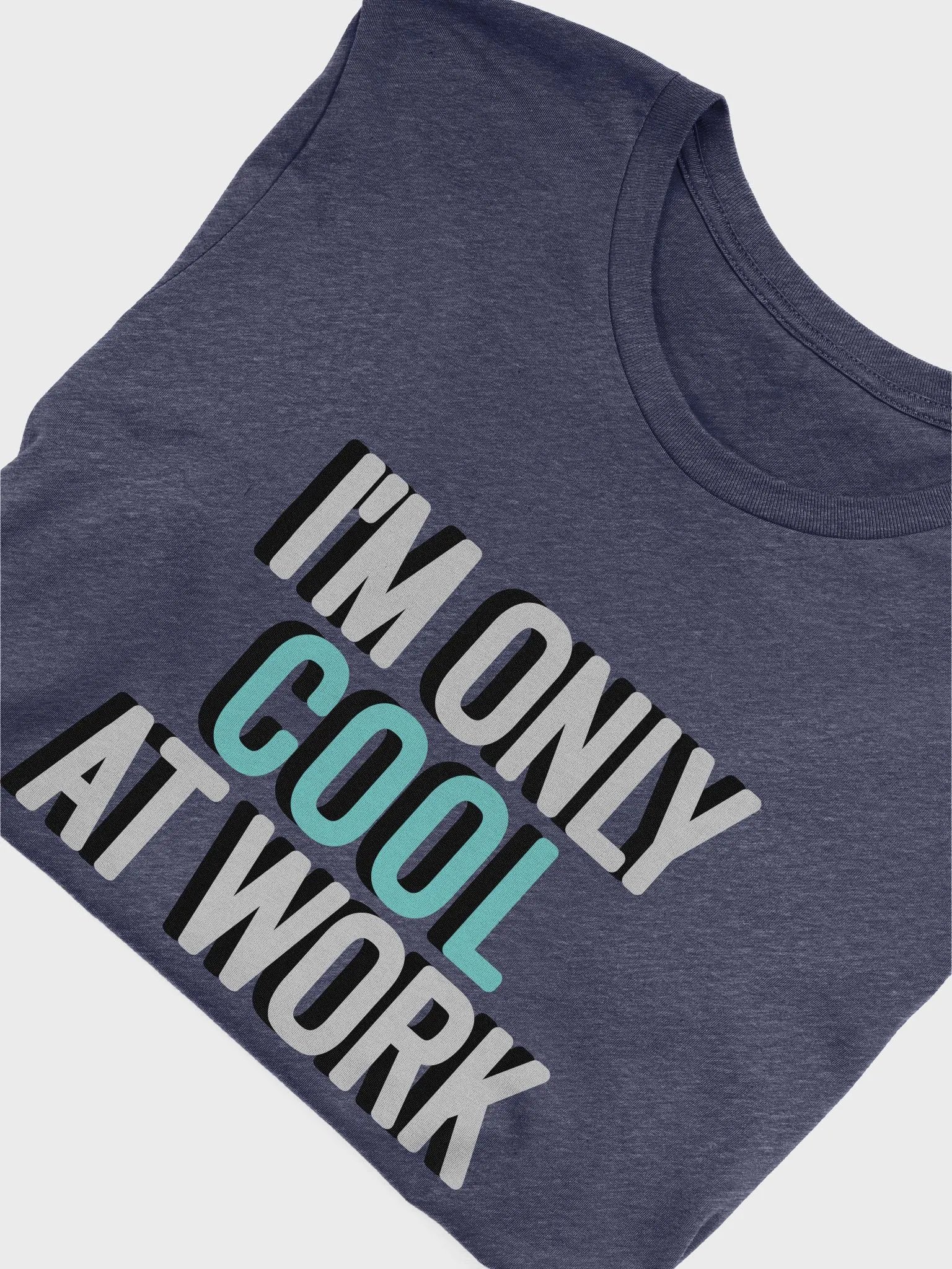 I'm Only Cool at Work - Shirt product image (19)