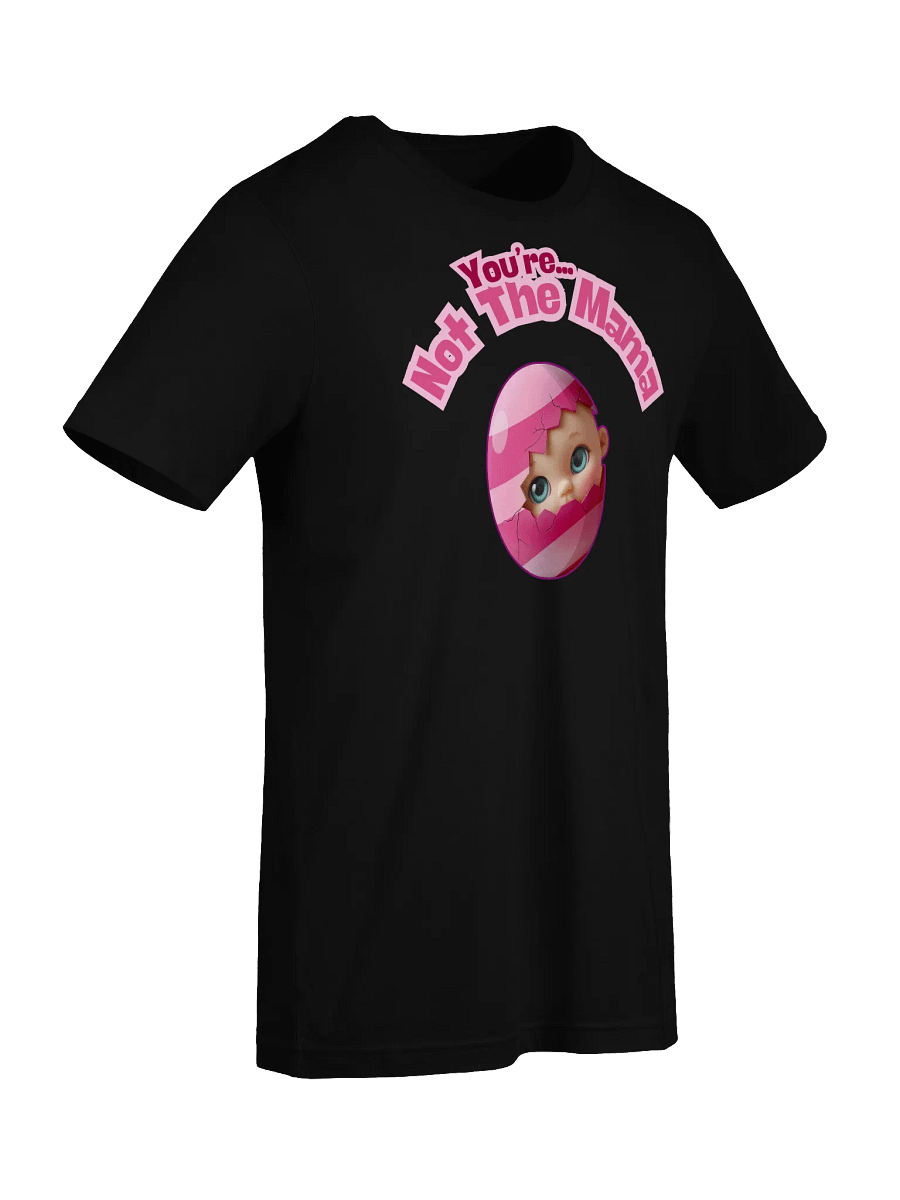 Funny 'You're Not The Mama' Baby Announcement T-Shirt | Egg Hatching Pregnancy Reveal Tee product image (4)