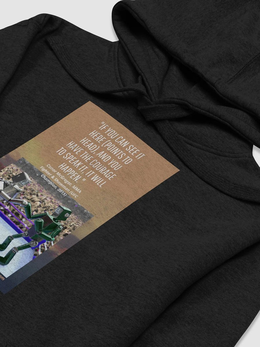 "If you can see it here (points to head), and you have the courage to speak it, it will happen." HOODIE product image (3)