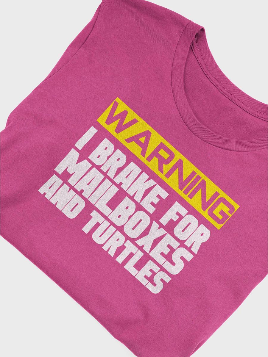 WARNING I BRAKE FOR MAILBOXES UNISEX TEE product image (4)