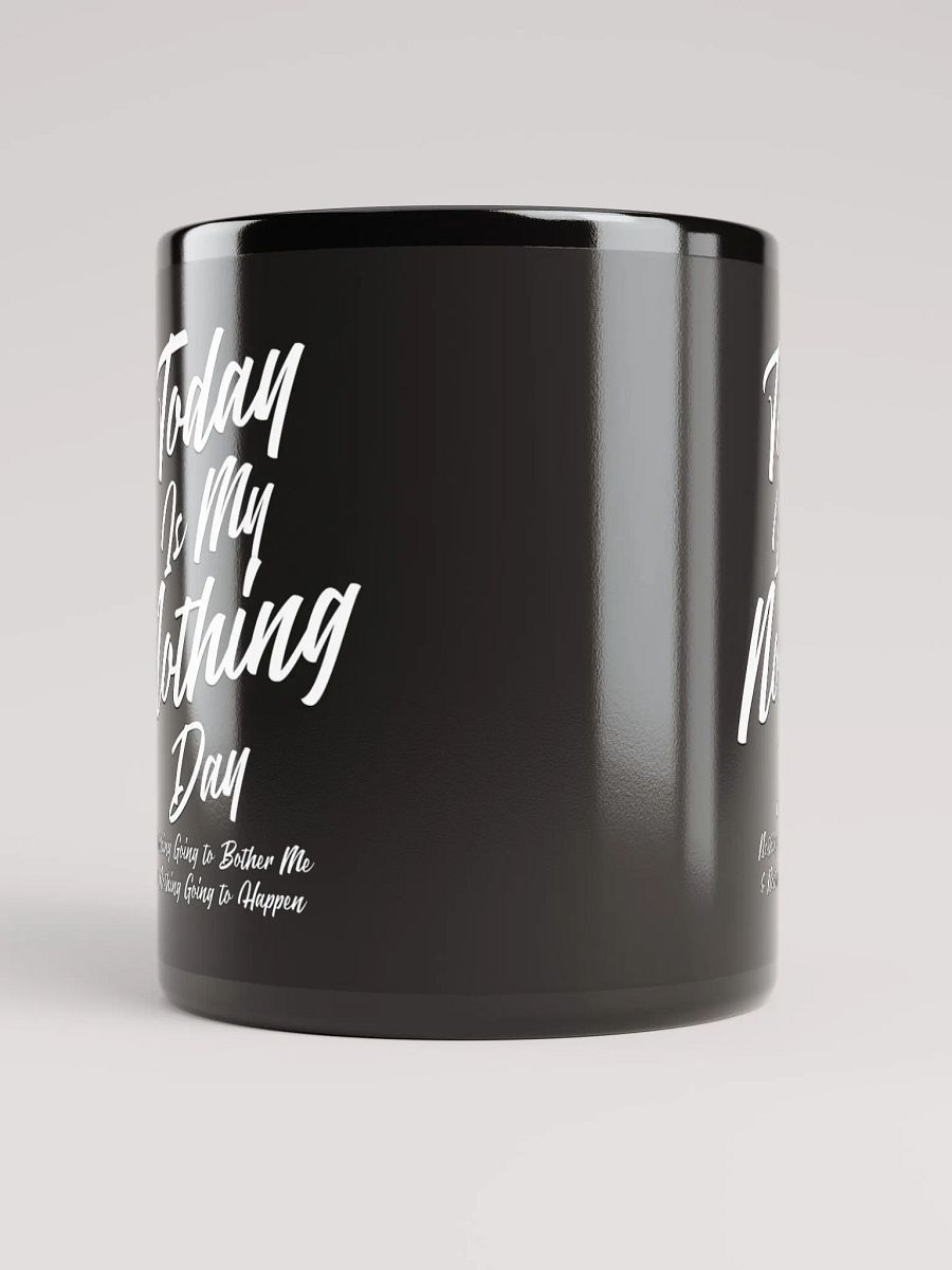 Today Is My Nothing Day Inspirational Black Mug product image (3)