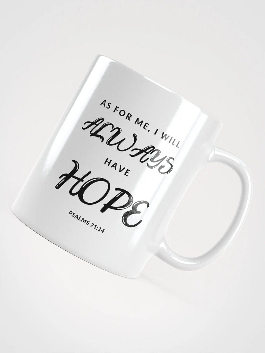 As For Me, I Will Always Have Hope Psalms 71:14 White Glossy Mug 11/15/20oz product image (4)