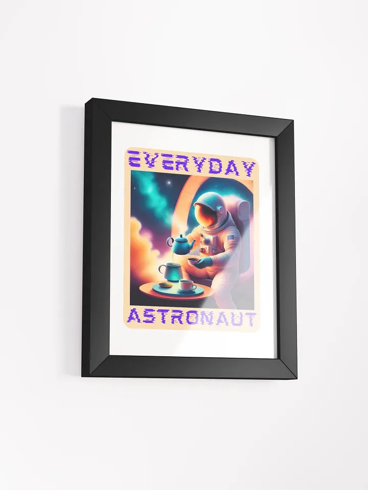 The Everyday Astronaut Enjoying a Cup of Tea Framed Poster product image (41)