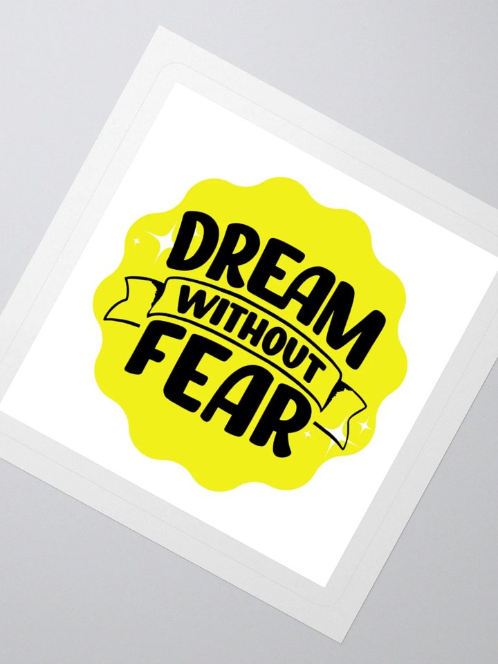 Dream Without Fear - Limitless Dreams 3x3 Sticker product image (2)