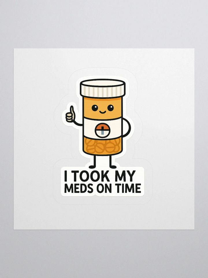 “I Took My Meds On Time” Sticker product image (3)