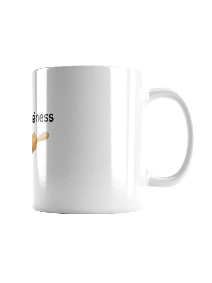 I Dough Business White Glossy Mug product image (2)
