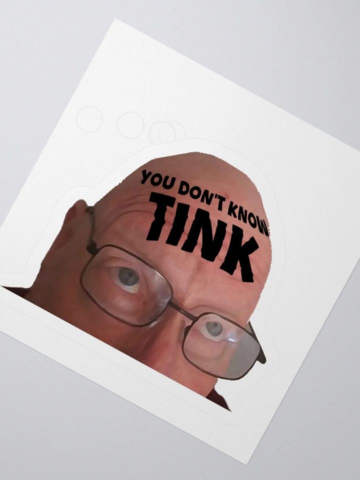You Don't Know TINK Sticker product image (2)