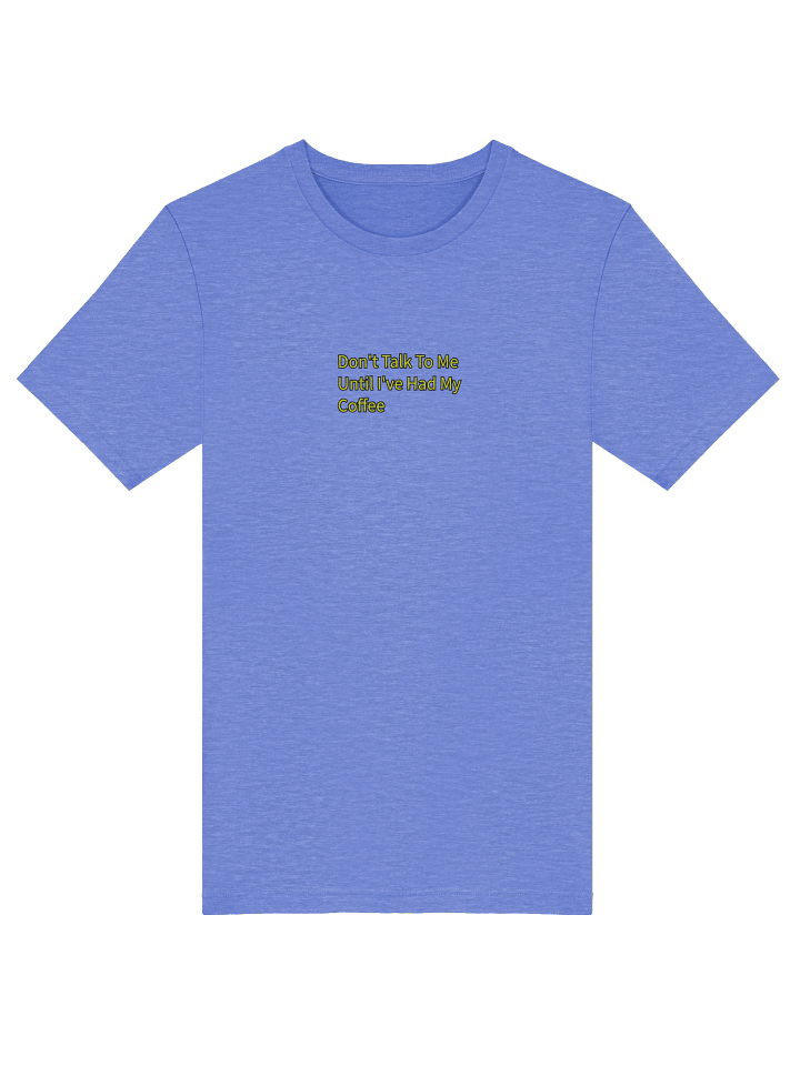 Don't Talk To Me Until I've Had My Coffee T Shirt product image (1)