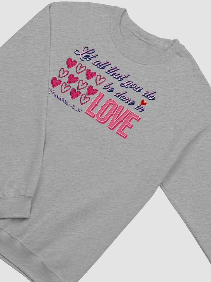 Let All That You Do Be Done In Love Classic Crewneck Sweatshirt product image (22)
