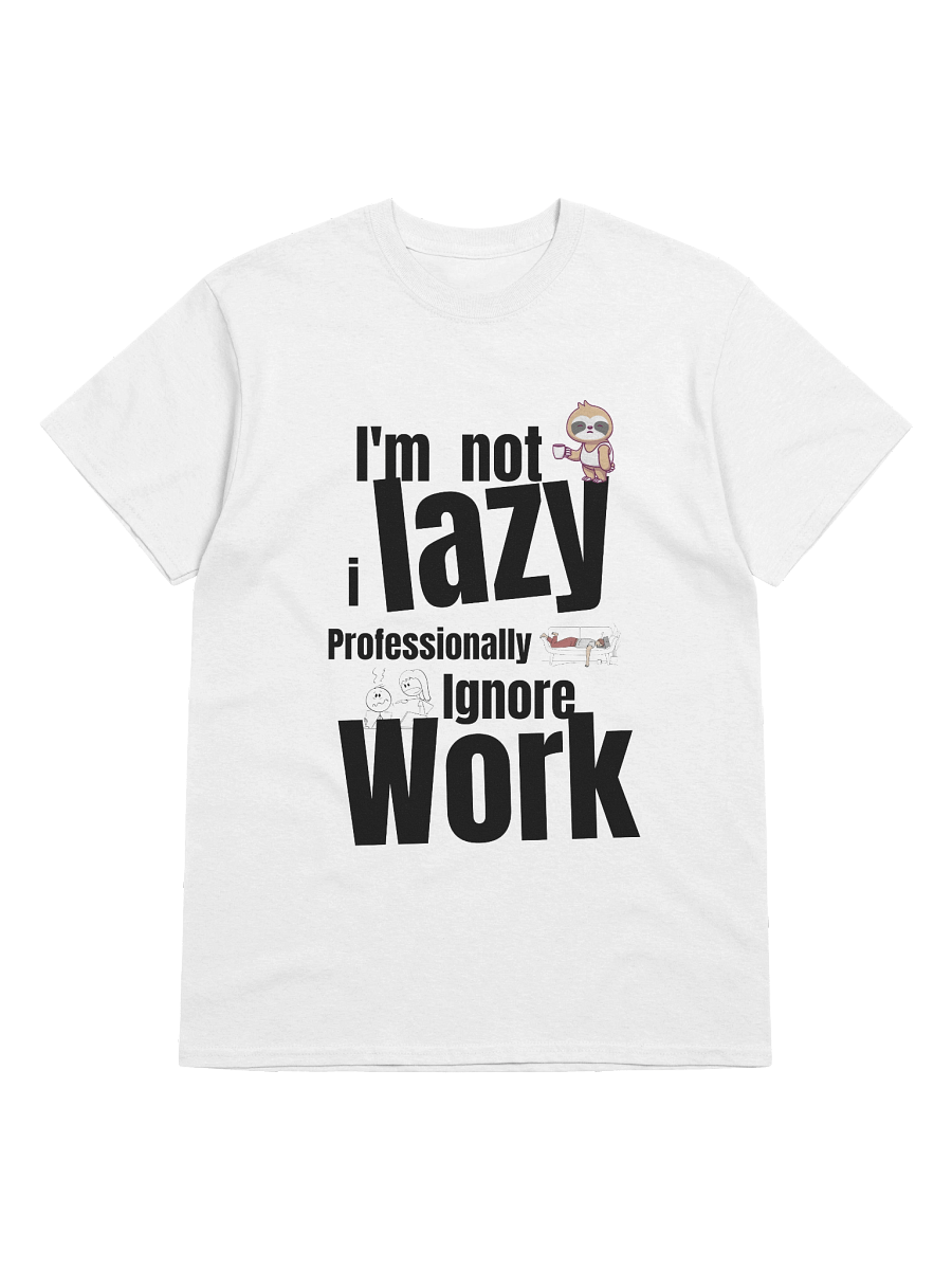 I'm Not Lazy I Ignore Work Like A Pro - Tee product image (1)