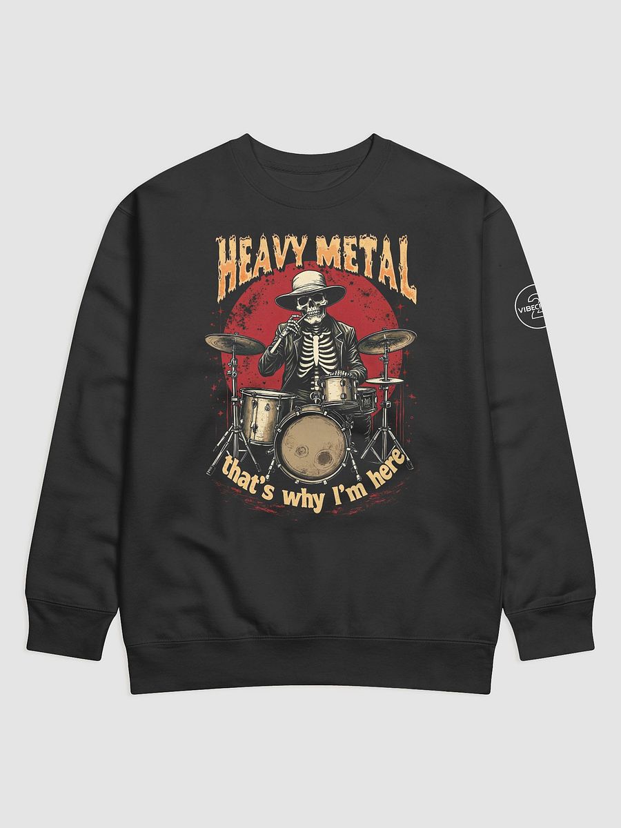 HEAVY METAL - THAT'S WHY I'M HERE Sweatshirt [UNISEX] product image (1)