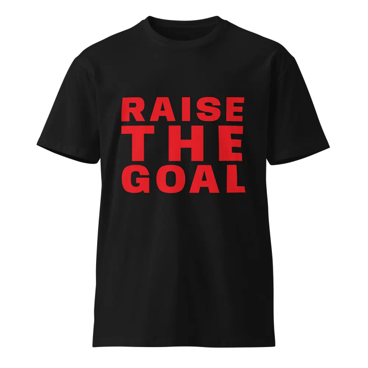 Raise The Goal t-shirt product image (1)