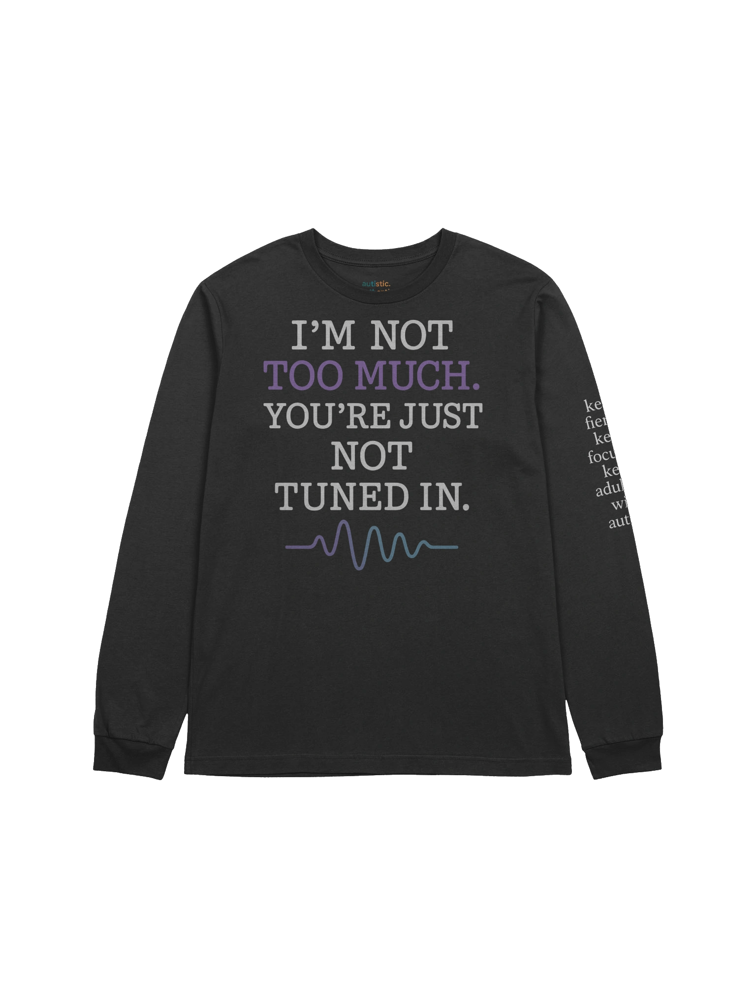 Women’s Long Sleeve Tee – “I’m Not Too Much. You’re Just Not Tuned In.” product image (6)