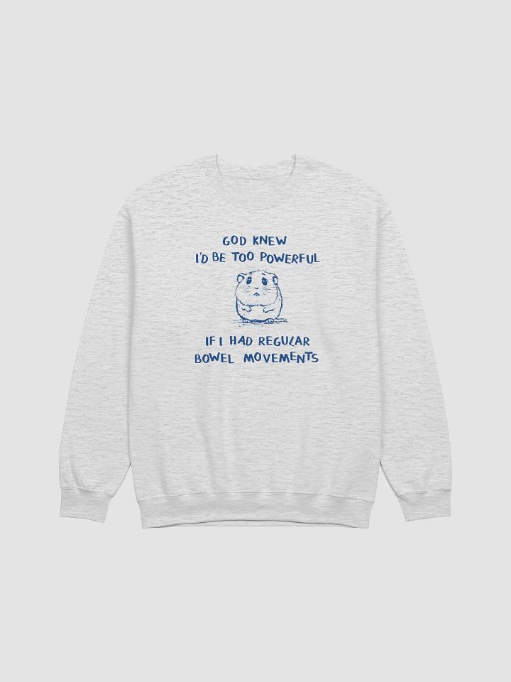 God knew I'd be too powerful Crewneck product image (1)