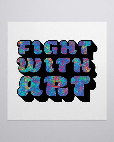 It’s gonna be a long and dirty battle.
“Fight With Art” sticker now available.