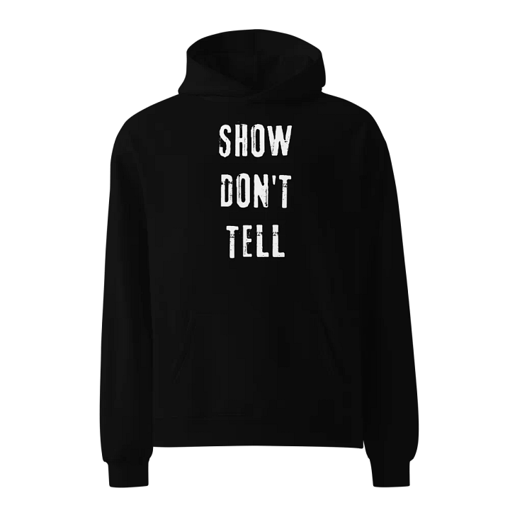 Show Don't Tell Unisex Premium Oversized Hoodie product image (1)