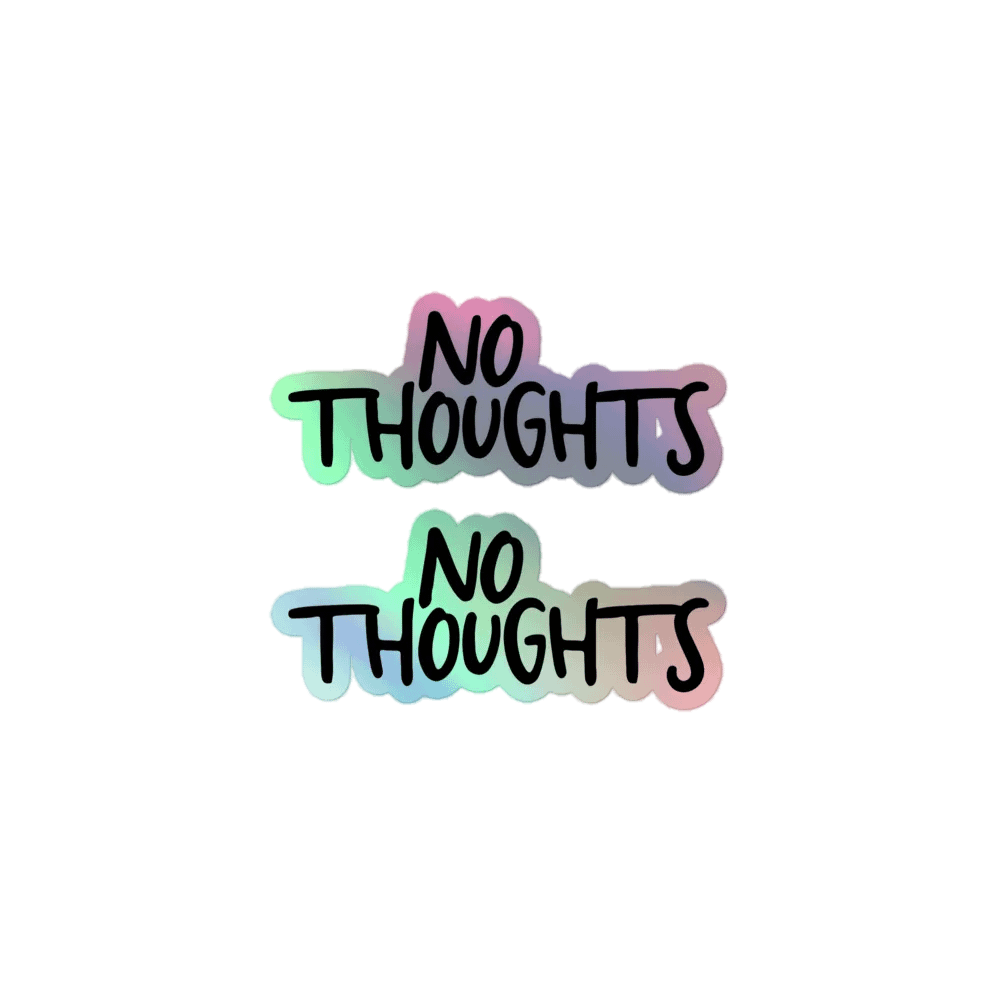 NEW - holo no thoughts sticker product image (1)