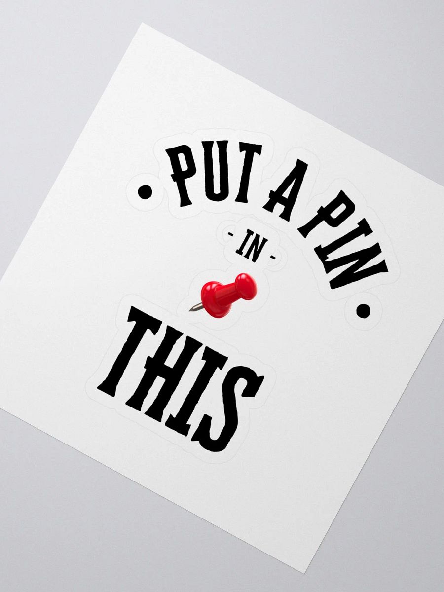 Put A Pin In This Sticker product image (2)