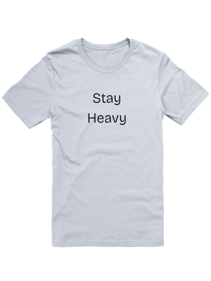 Stay Heavy T-Shirt product image (2)