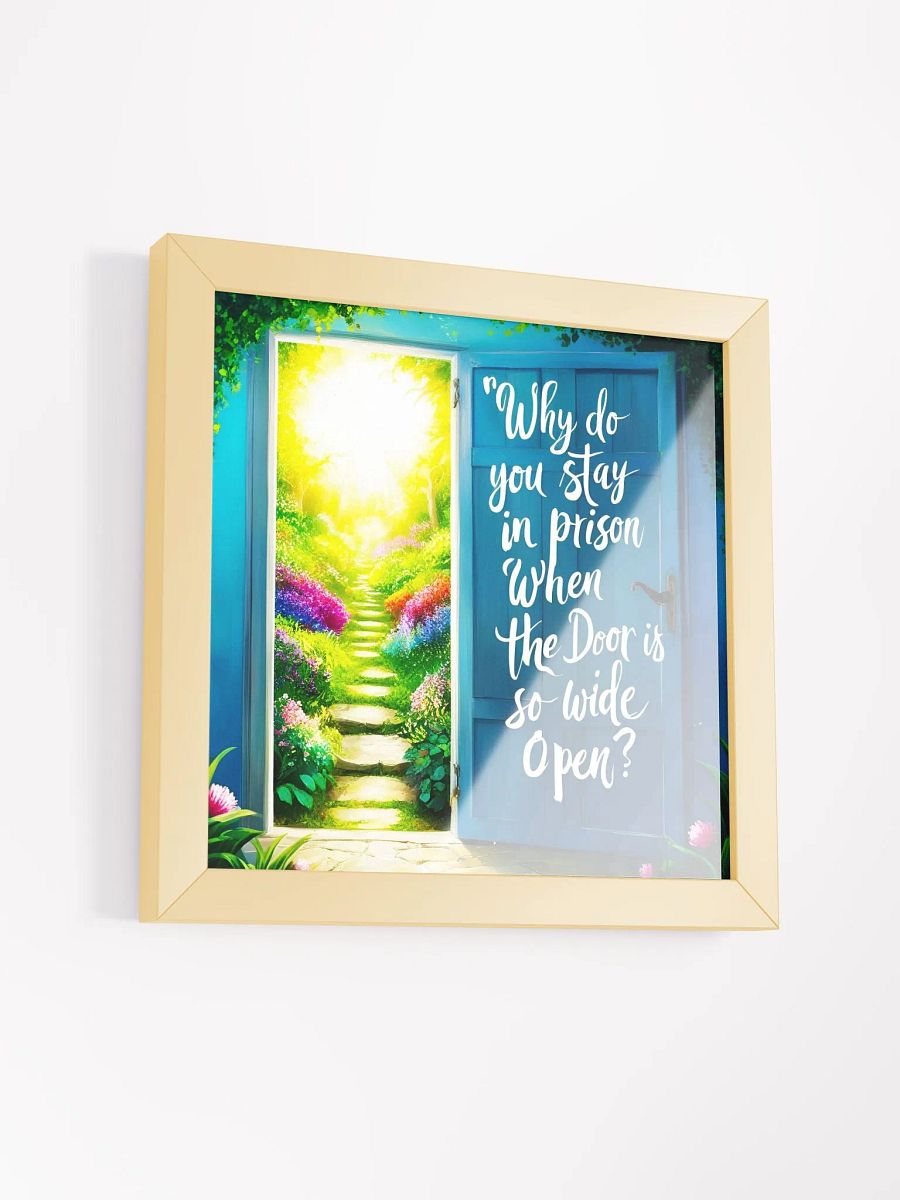 Why do you stay in prison when the door is so wide open? - Framed High-Quality Matte Poster product image (34)