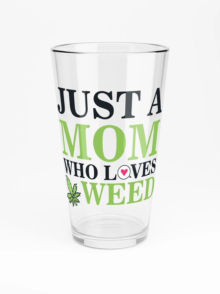 Just a Mom Who Loves Weed - Shaker Pint Glass product image (3)