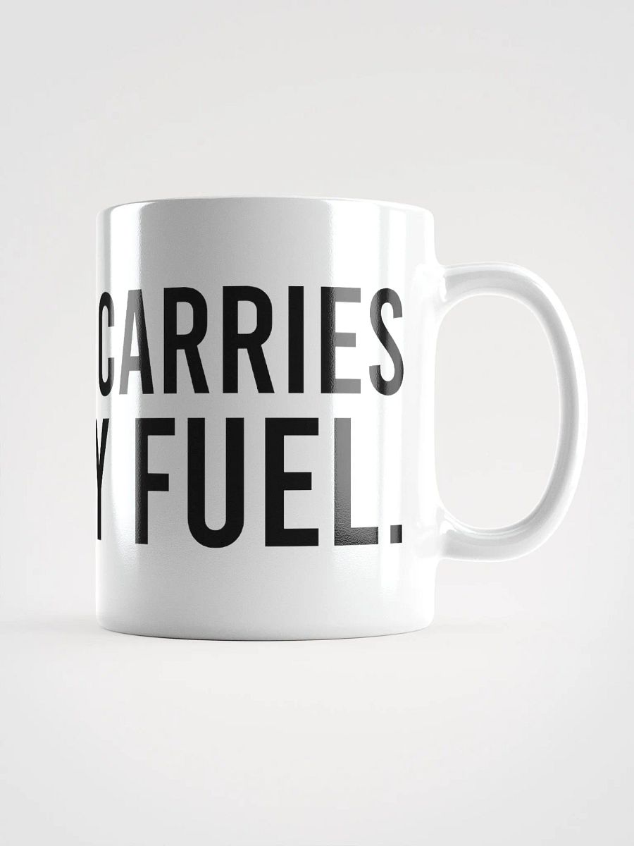 This mug carries my daily fuel. - coffee mug product image (2)