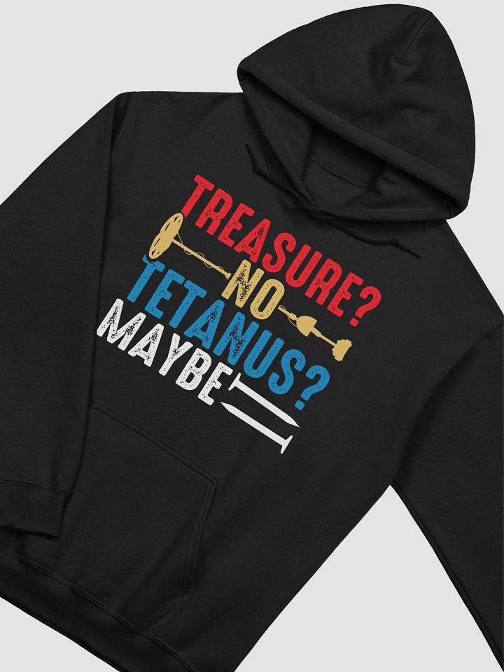 Treasure? No. Tetanus? Maybe. Unisex Hoodie product image (21)