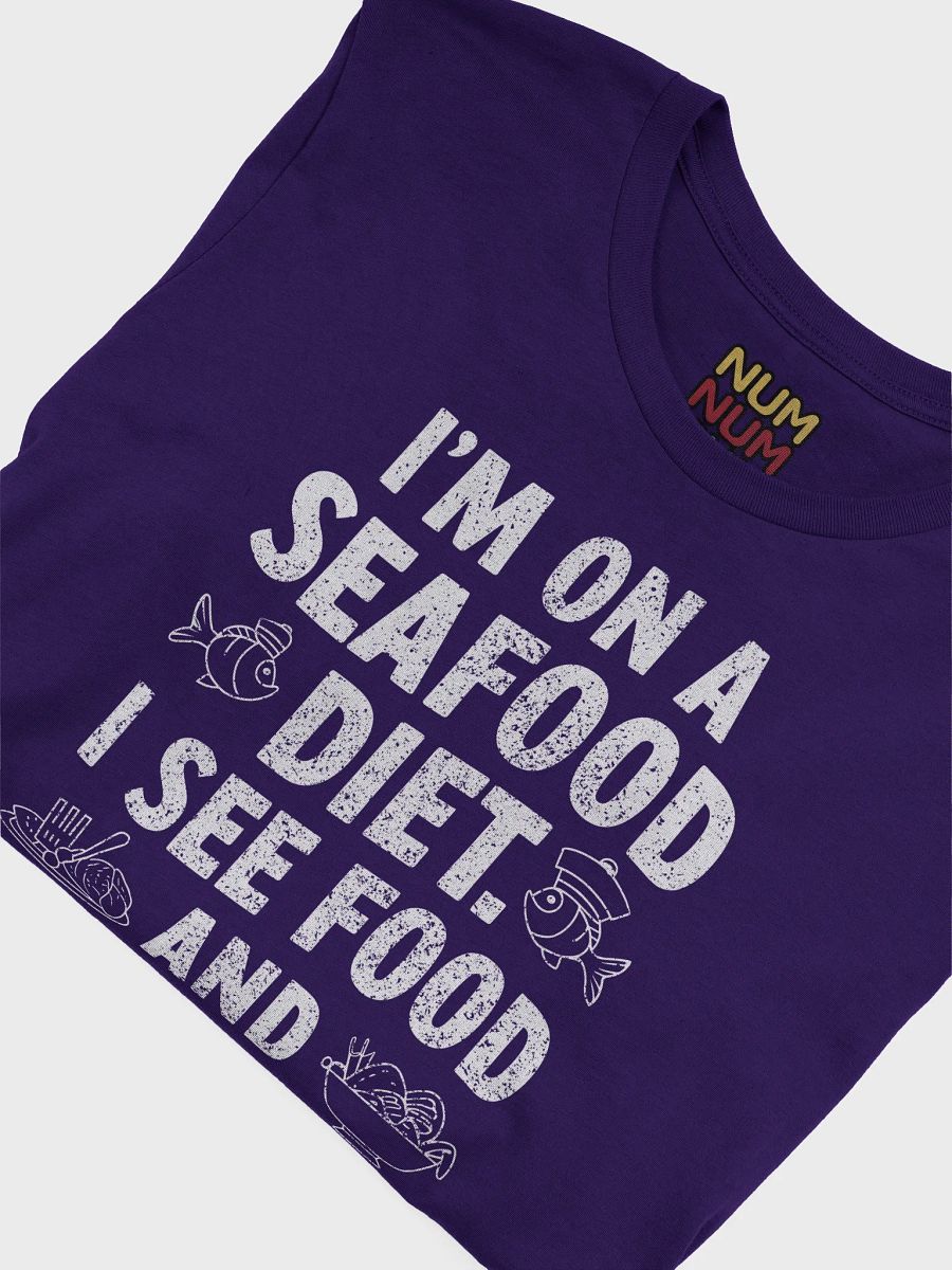 I'm on a seafood diet. I see food and eat it. product image (3)