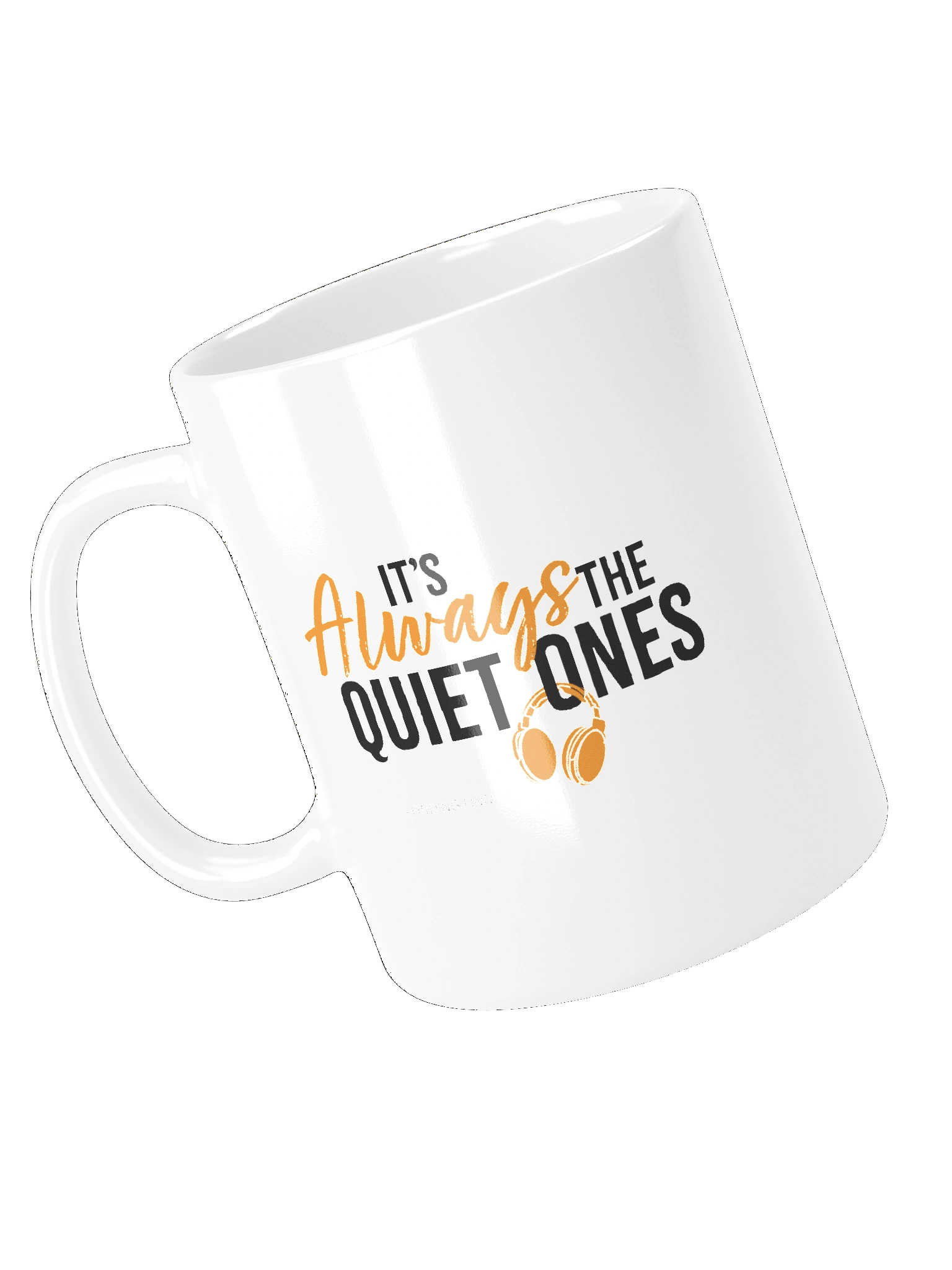 It's Always The Quiet Ones White Glossy Mug product image (4)