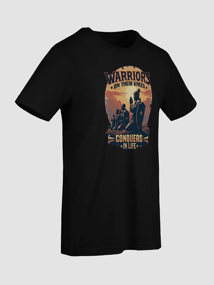 Warriors on Their Knees: Conquerors in Life T-Shirt product image (41)