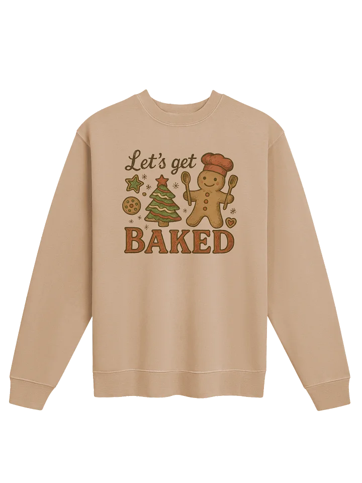 Let's Get BAKED Gingerbread Sweatshirt product image (1)