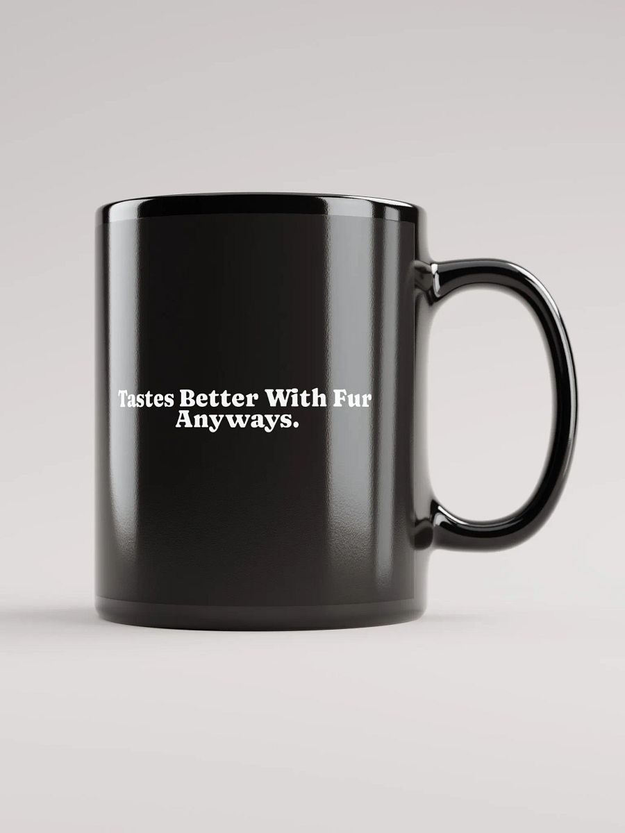 Tastes Better With Fur Anyways.🖤 (Mug) product image (1)