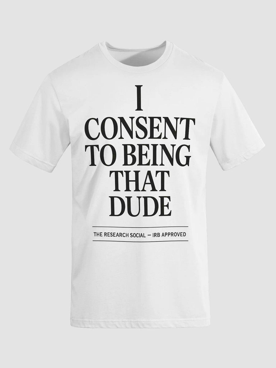 I Consent to Being THAT Dude – IRB Approved Tee product image (7)