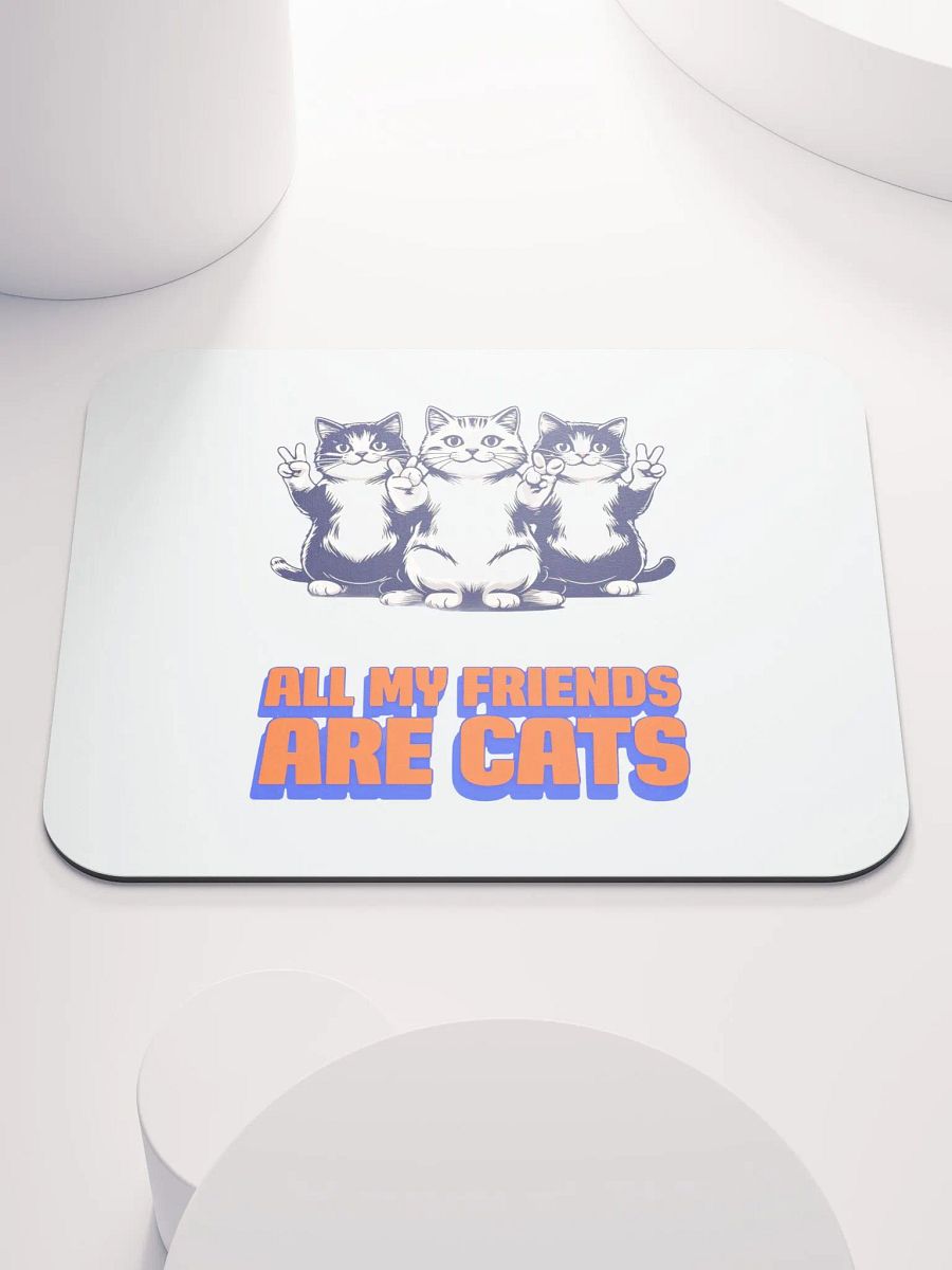 all my friends are cats mouse pad product image (1)