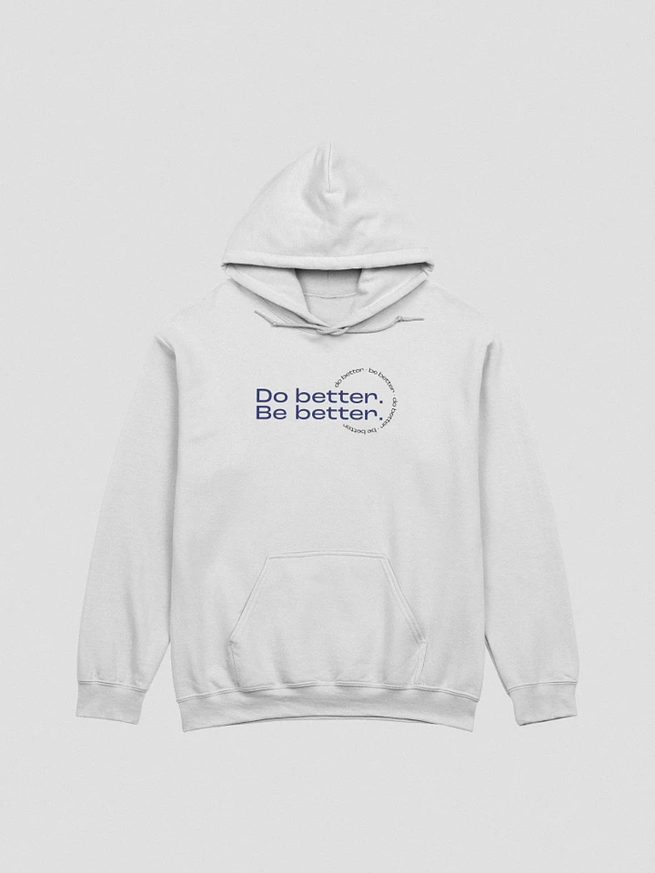 Do better. Be better. Light Hoodie product image (1)