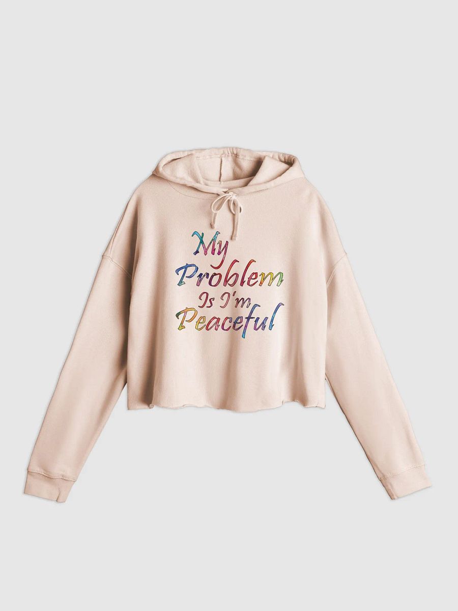 My Problem Is I'm Peaceful - Independent Trading Co. Women’s Lightweight Cropped Hoodie product image (1)