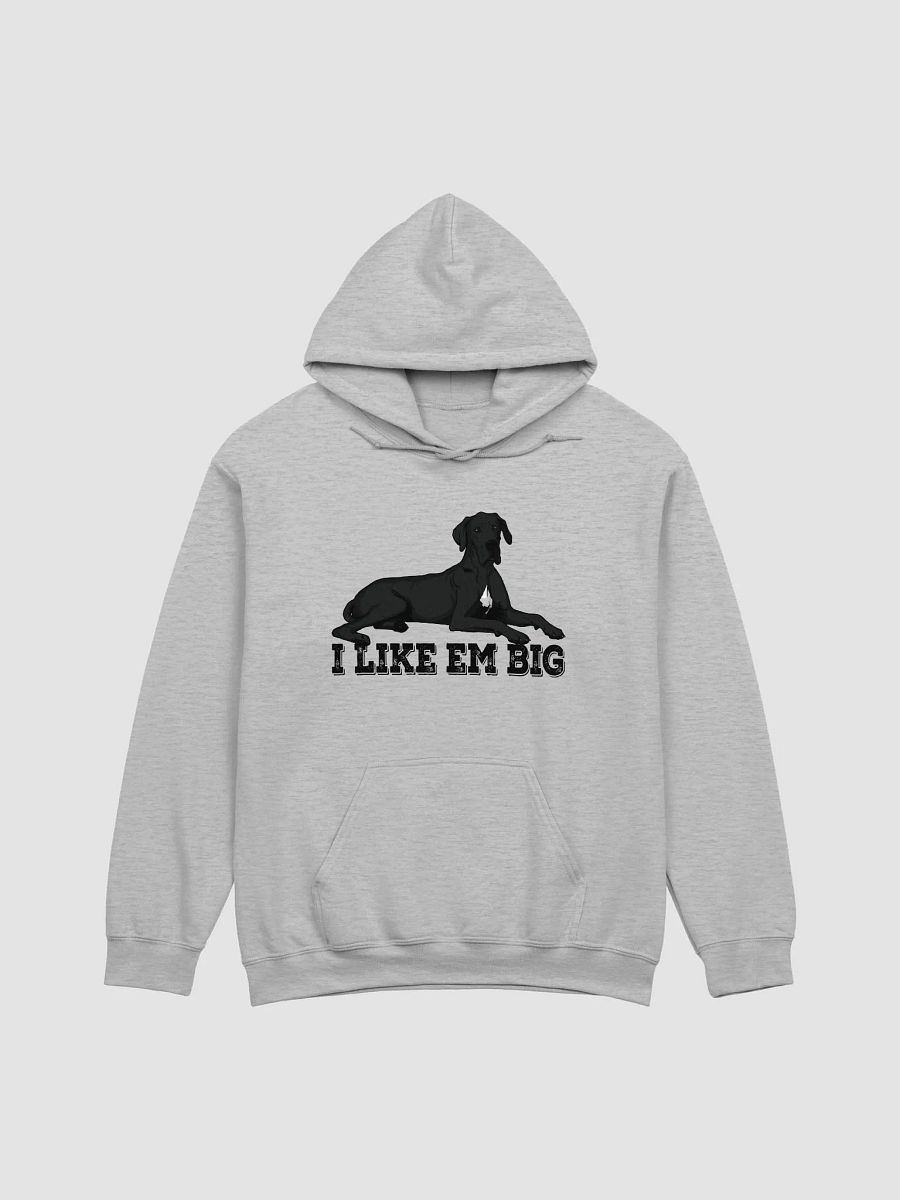 I Like Em Big Hooded Sweatshirt of a Great Dane | Funny Hoodie for Great Dane Paw-rents product image (27)