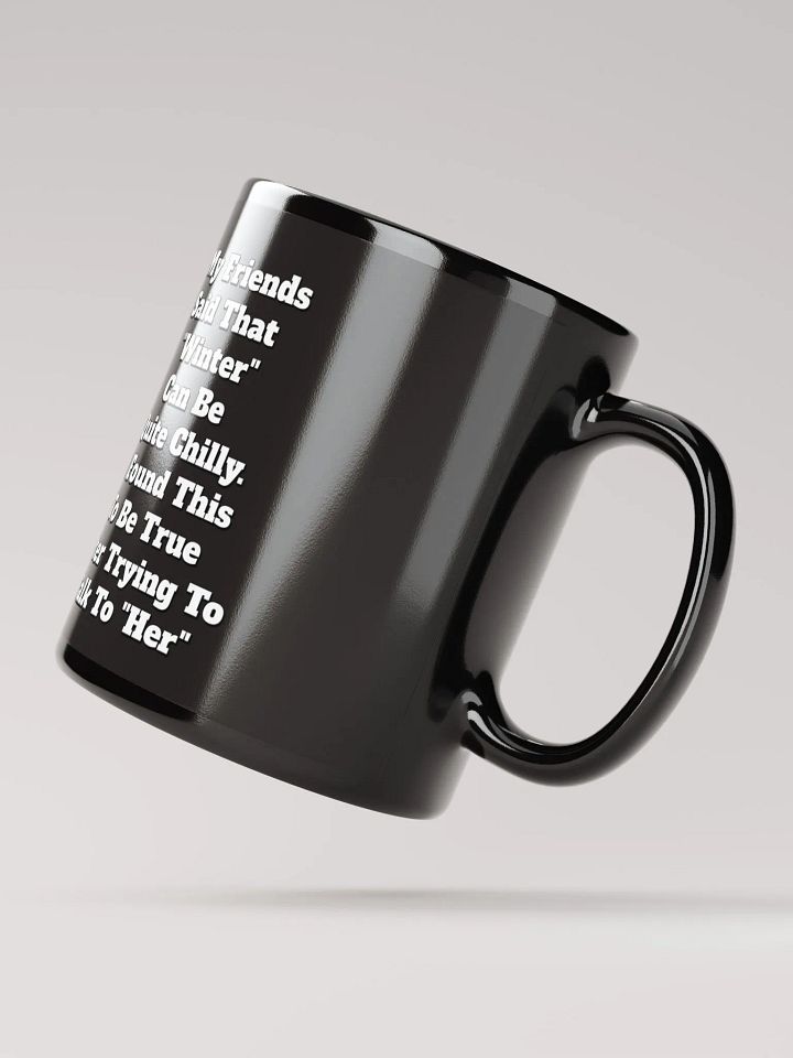 My Friends Said That Winter Can Be Chilly Funny Black Mug product image (6)