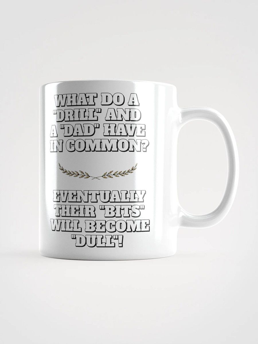 What Do A Drill And A Dad In Common - Funny Dad Joke White Mug product image (2)