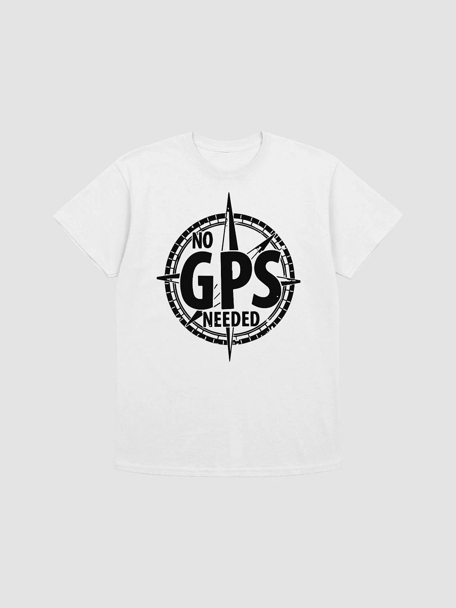 No GPS Needed T-Shirt product image (1)