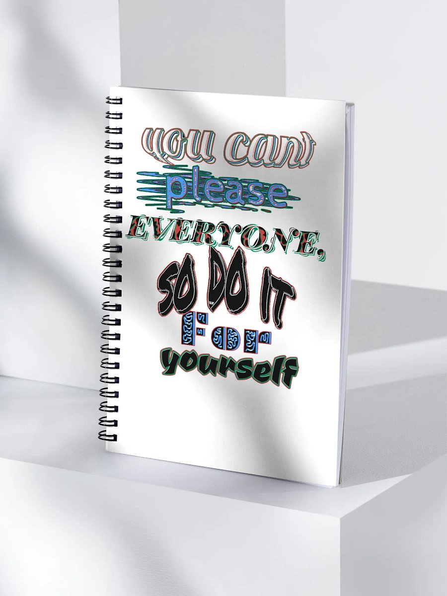 You Cant Please Everyone, So Do It For Yourself - White - Spiral Notebook product image (4)