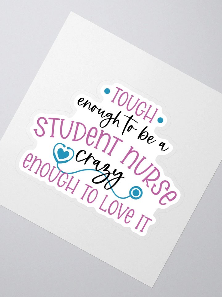 Tough Enough to Be a Student Nurse, Crazy Enough to Love It Sticker product image (4)