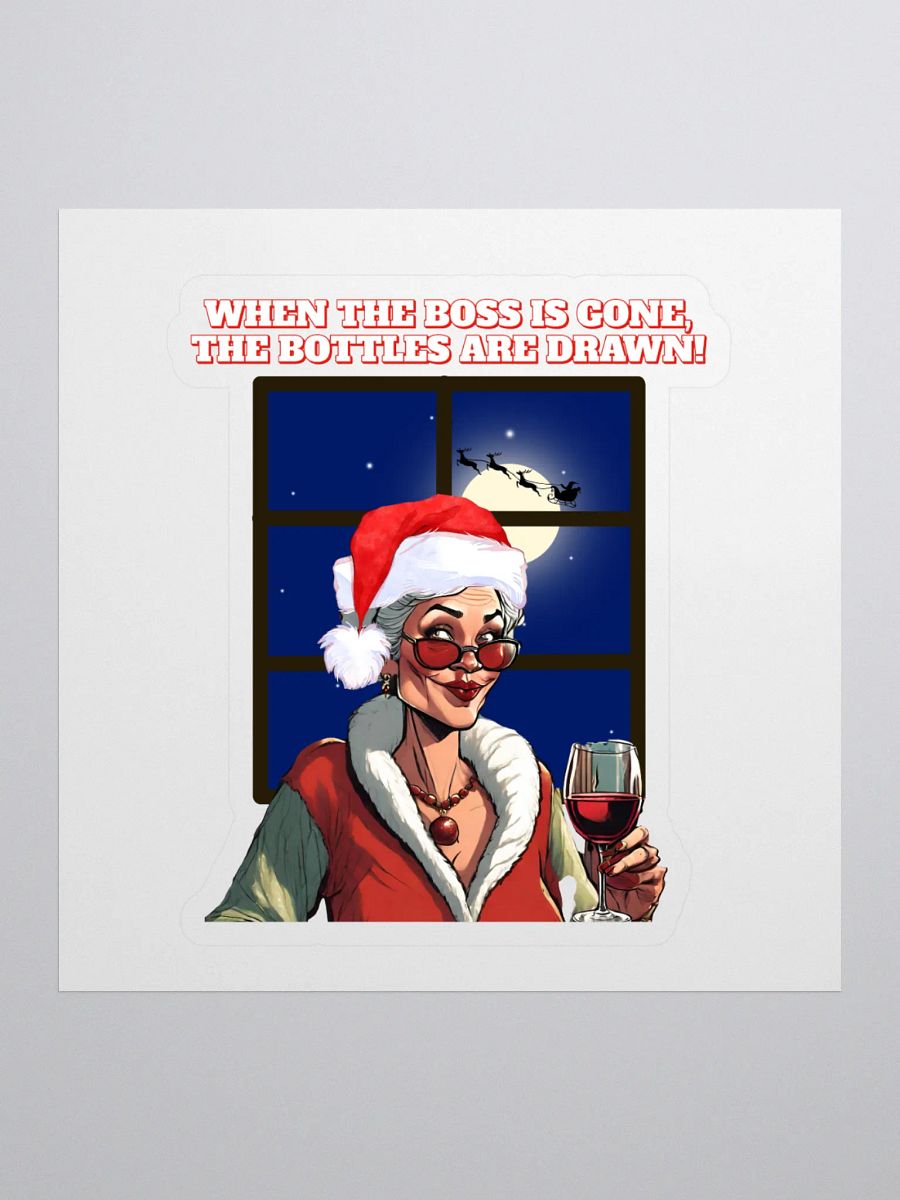 When The Boss Is Gone, The Bottles Are Drawn! Sticker product image (1)