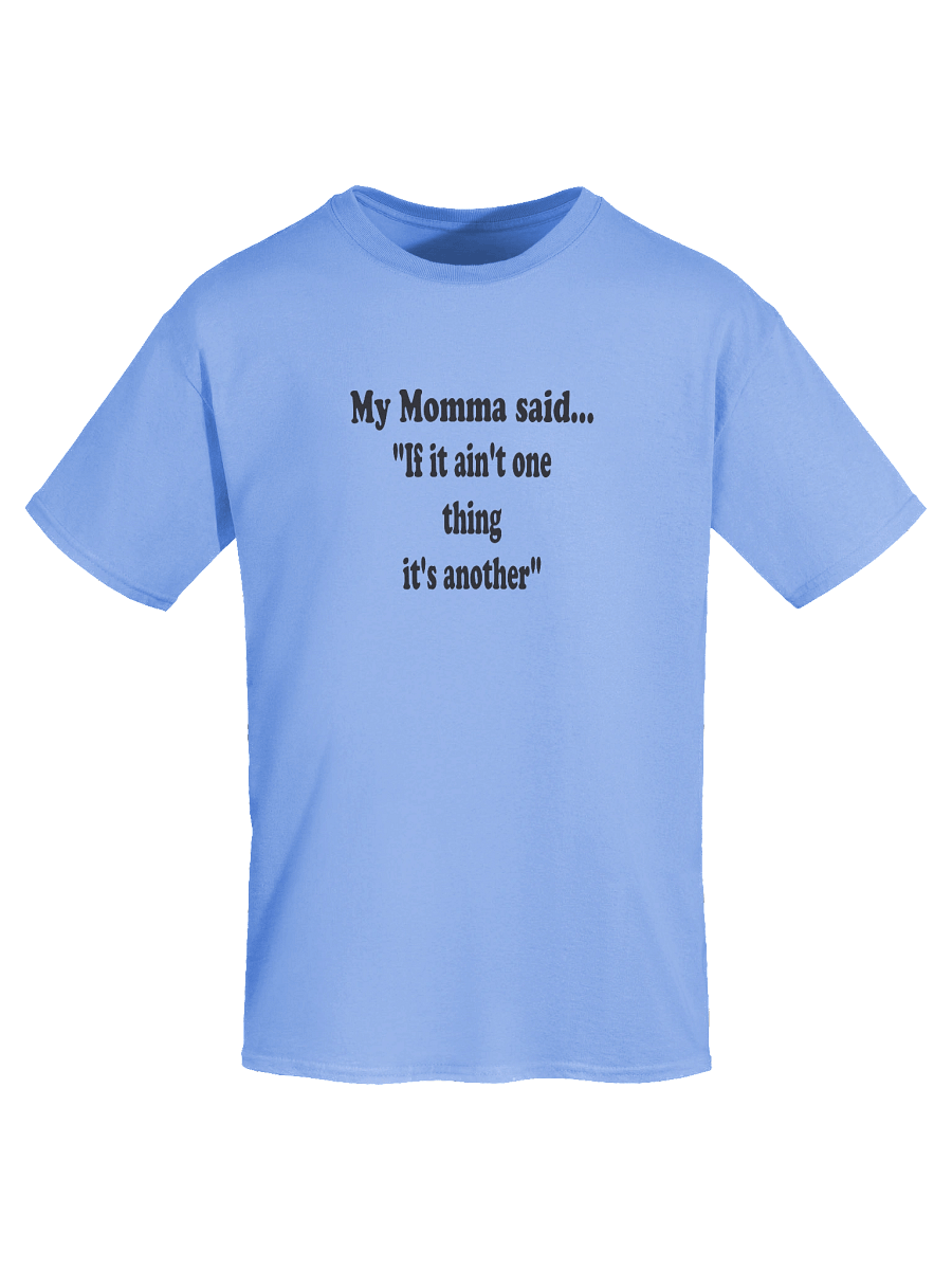My Momma Said: If It Ain’t One Thing It’s Another product image (62)