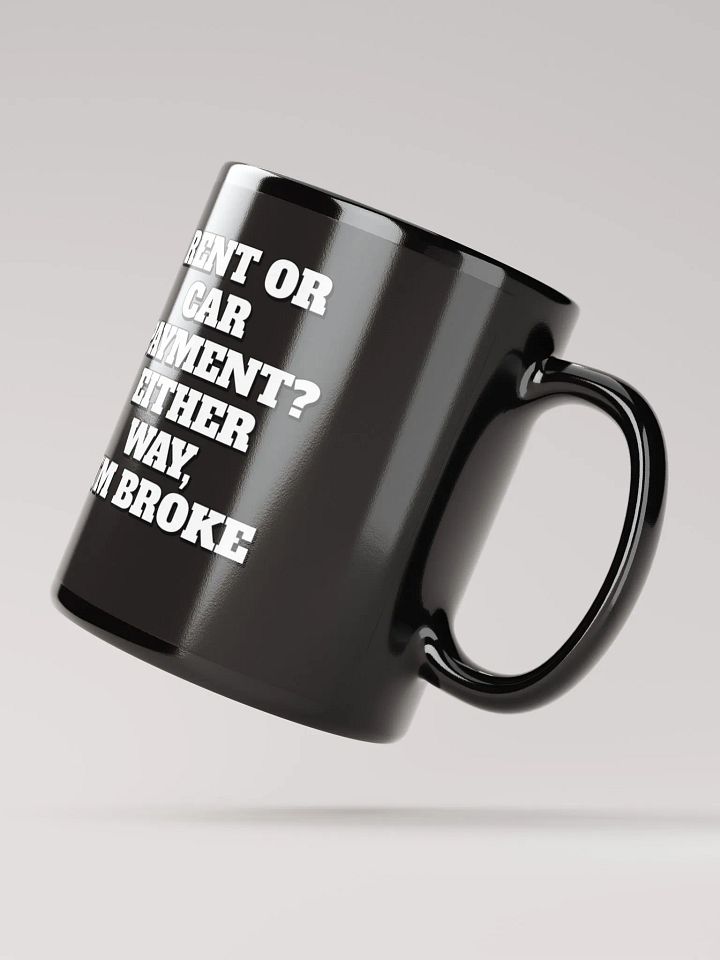 Rent or Car Payment? Either Way, I'm Broke Black Mug product image (2)