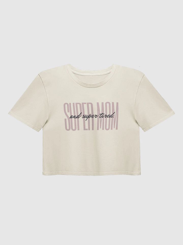 Super Mom & Super Tired Crop Top product image (1)