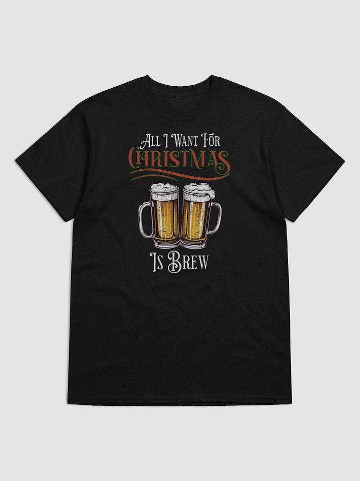 All I Want for Christmas is Brew Tee product image (1)
