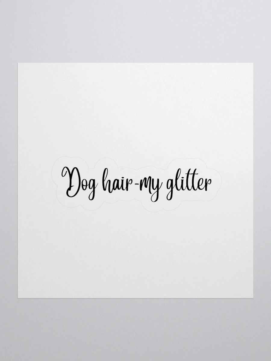 Dog hair- My glitter Sticker product image (1)