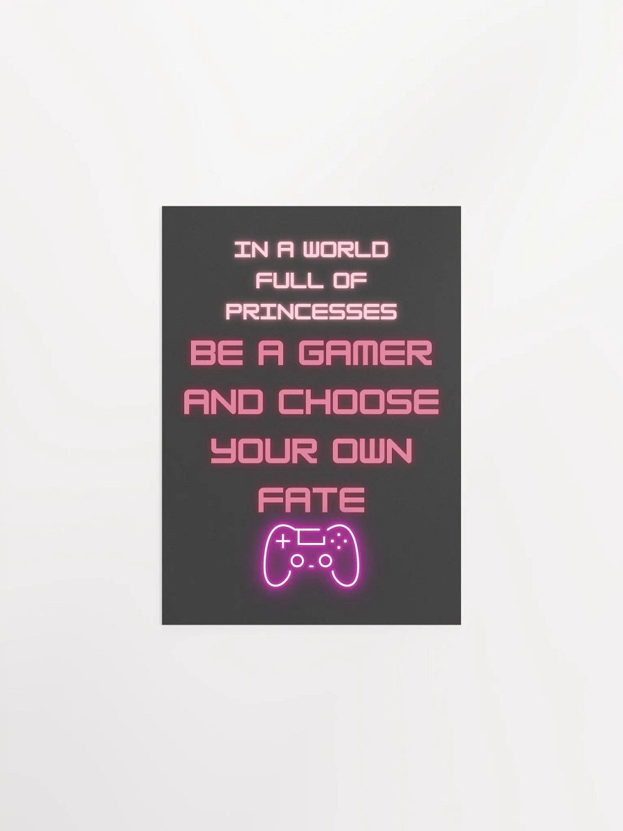 In a World Full of Princesses, Be a Gamer" Poster – Own Your Fate! 👑🔥 product image (2)